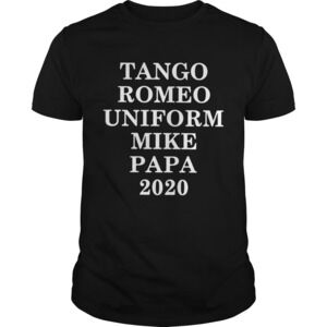 Tango Romeo Uniform Mike Papa 2020 Shirt